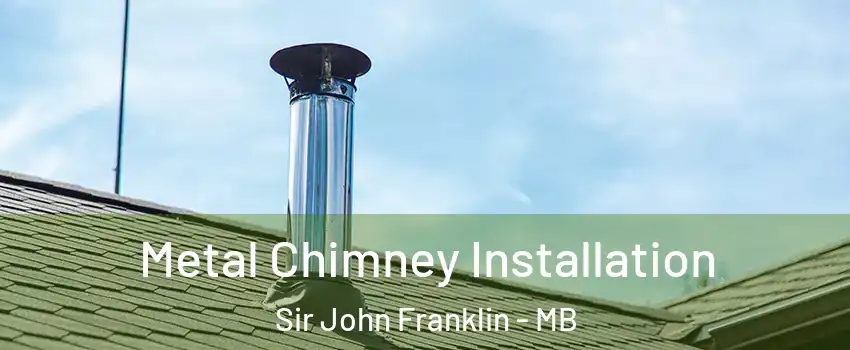  Metal Chimney Installation Sir John Franklin - MB