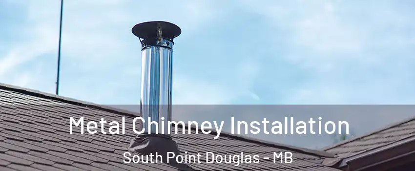  Metal Chimney Installation South Point Douglas - MB