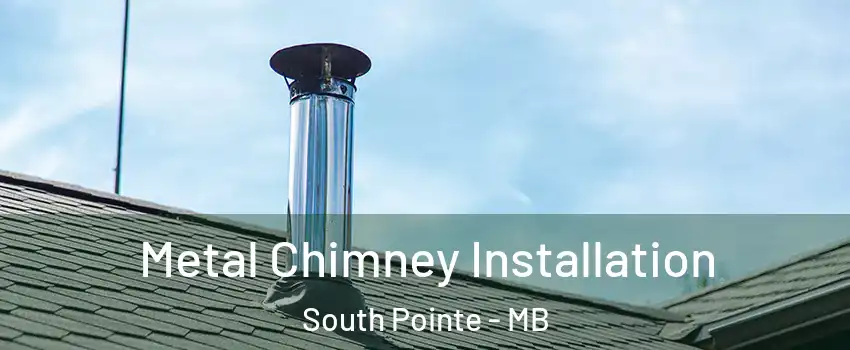  Metal Chimney Installation South Pointe - MB