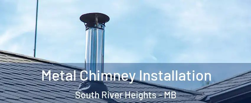  Metal Chimney Installation South River Heights - MB