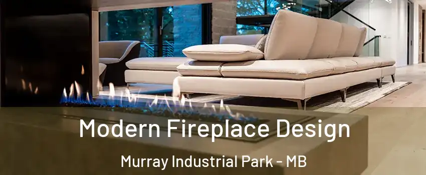  Modern Fireplace Design Murray Industrial Park - MB