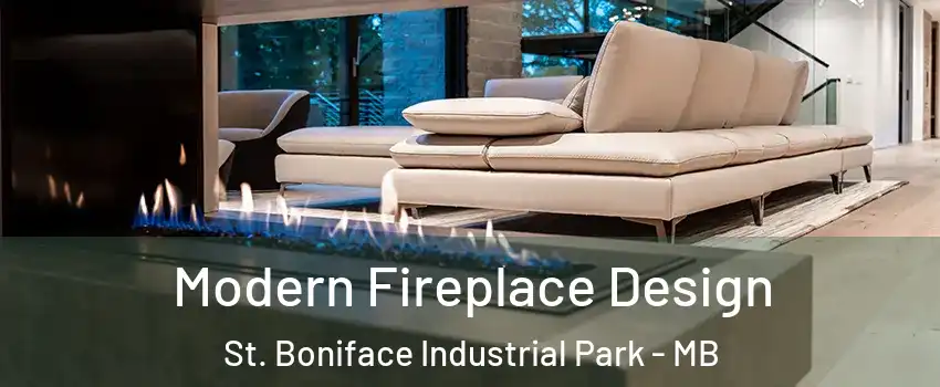  Modern Fireplace Design St. Boniface Industrial Park - MB