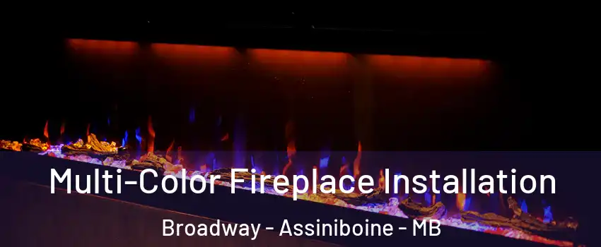 Multi-Color Fireplace Installation Broadway - Assiniboine - MB