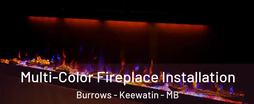  Multi-Color Fireplace Installation Burrows - Keewatin - MB