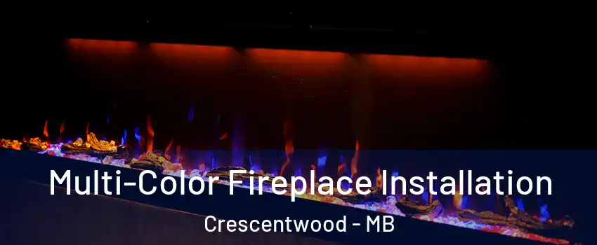  Multi-Color Fireplace Installation Crescentwood - MB