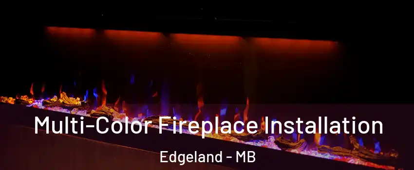  Multi-Color Fireplace Installation Edgeland - MB