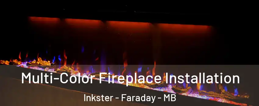  Multi-Color Fireplace Installation Inkster - Faraday - MB
