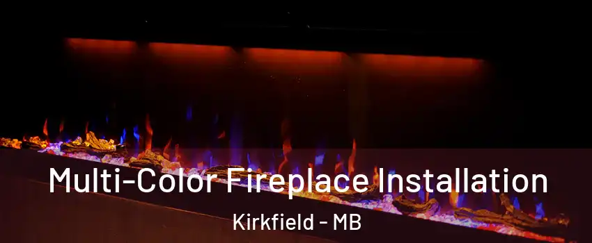  Multi-Color Fireplace Installation Kirkfield - MB