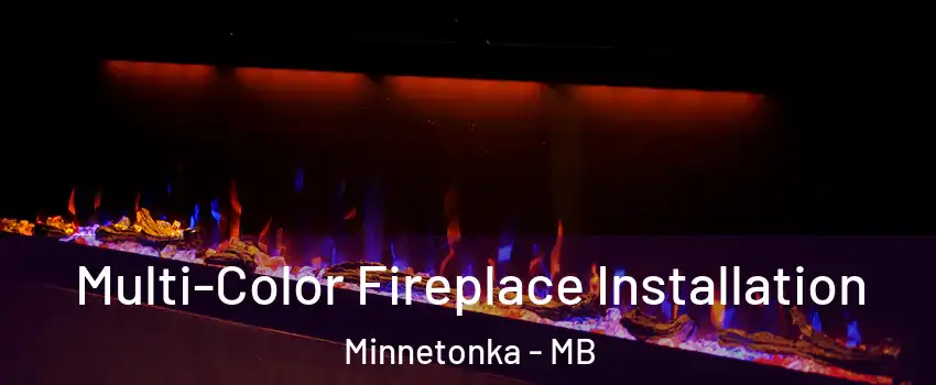  Multi-Color Fireplace Installation Minnetonka - MB