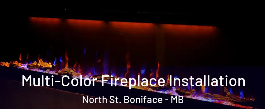  Multi-Color Fireplace Installation North St. Boniface - MB