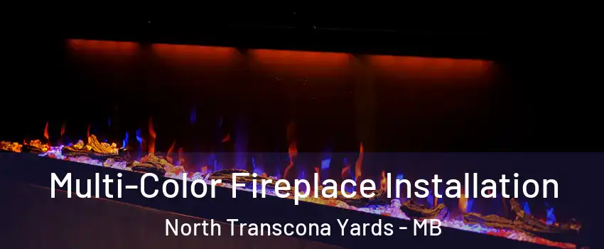  Multi-Color Fireplace Installation North Transcona Yards - MB