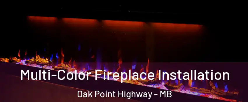  Multi-Color Fireplace Installation Oak Point Highway - MB