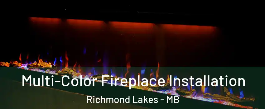  Multi-Color Fireplace Installation Richmond Lakes - MB