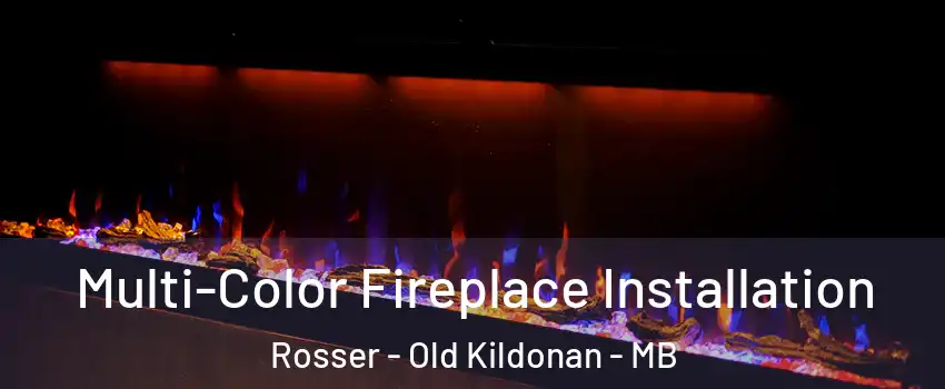  Multi-Color Fireplace Installation Rosser - Old Kildonan - MB