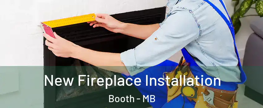  New Fireplace Installation Booth - MB