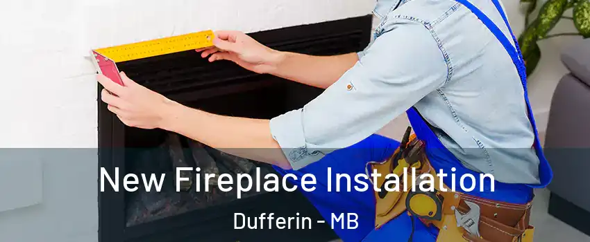  New Fireplace Installation Dufferin - MB