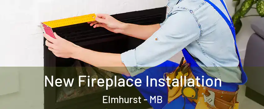  New Fireplace Installation Elmhurst - MB