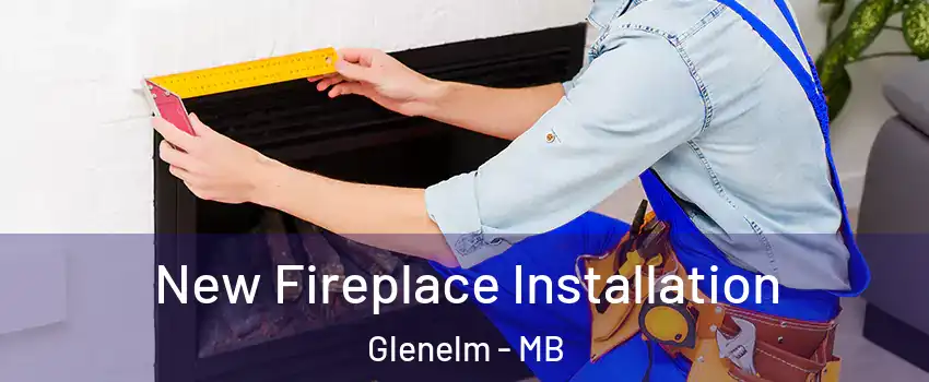 New Fireplace Installation Glenelm - MB