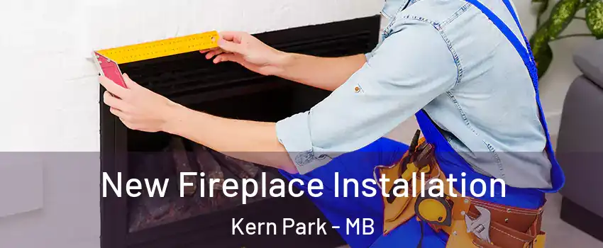  New Fireplace Installation Kern Park - MB