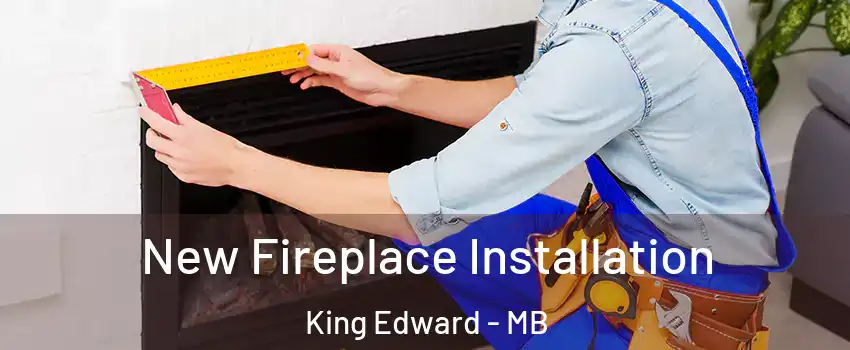  New Fireplace Installation King Edward - MB