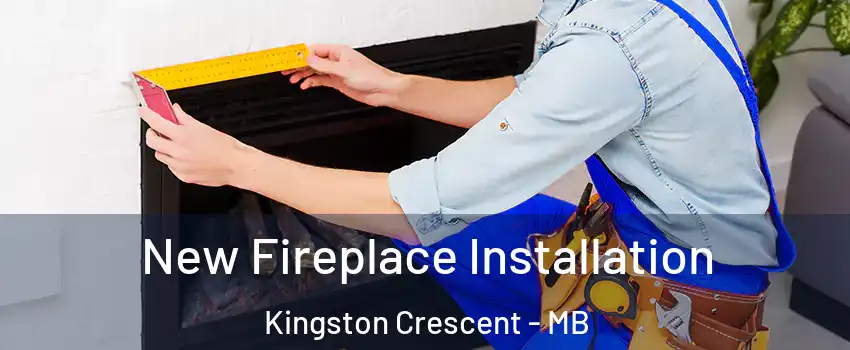  New Fireplace Installation Kingston Crescent - MB