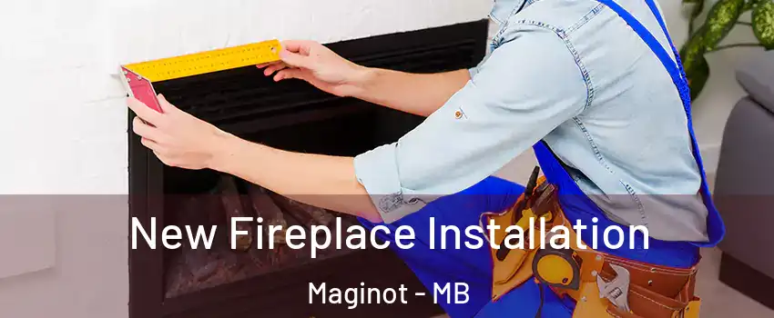  New Fireplace Installation Maginot - MB
