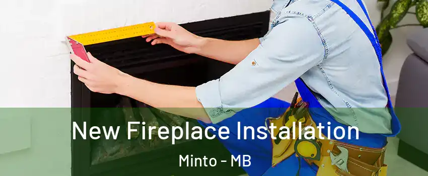  New Fireplace Installation Minto - MB