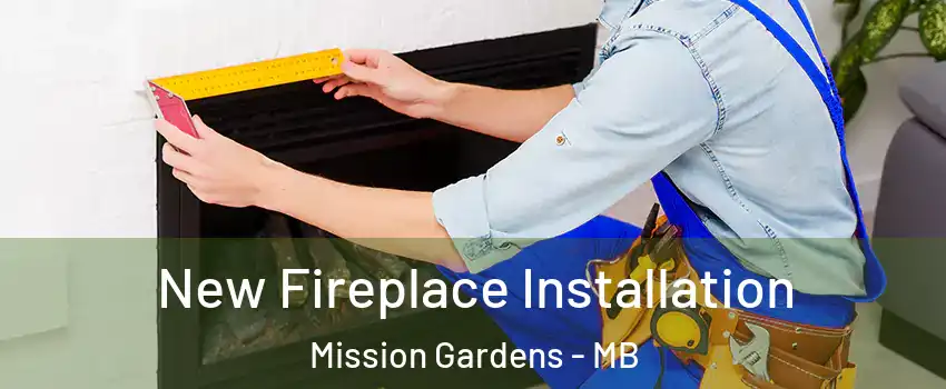  New Fireplace Installation Mission Gardens - MB