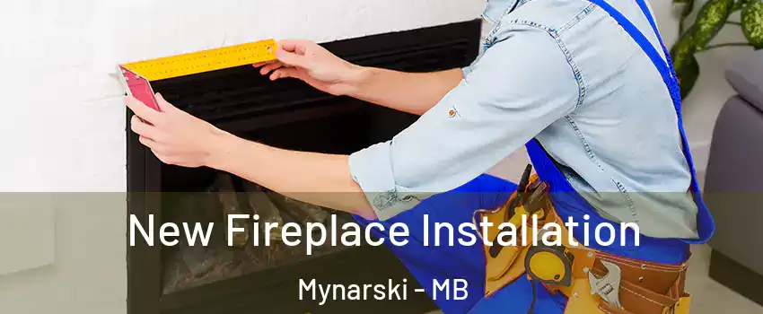  New Fireplace Installation Mynarski - MB