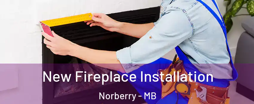 New Fireplace Installation Norberry - MB