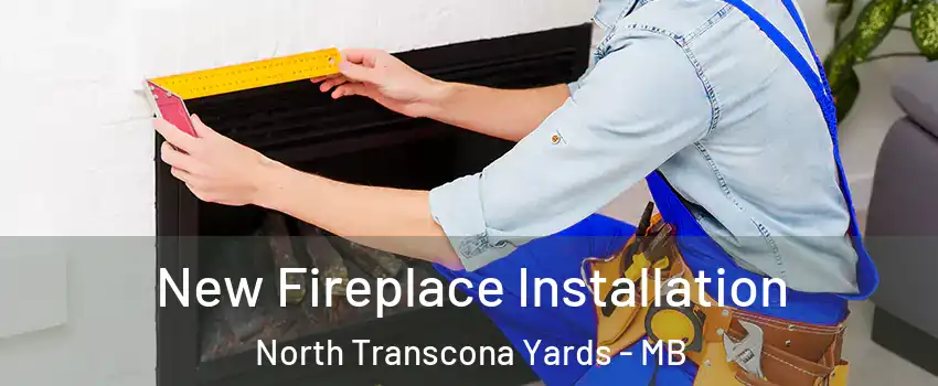 New Fireplace Installation North Transcona Yards - MB