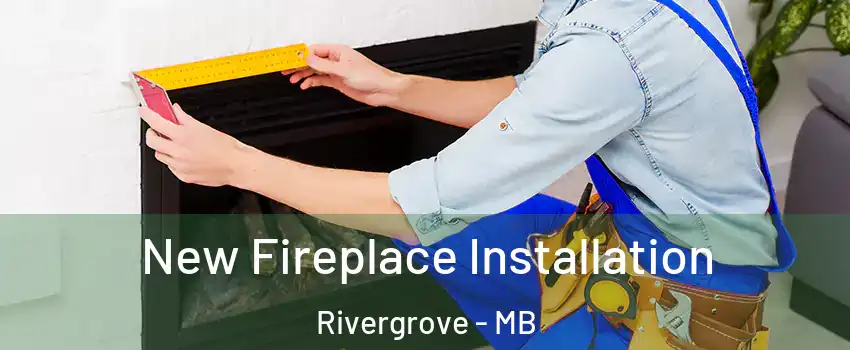 New Fireplace Installation Rivergrove - MB