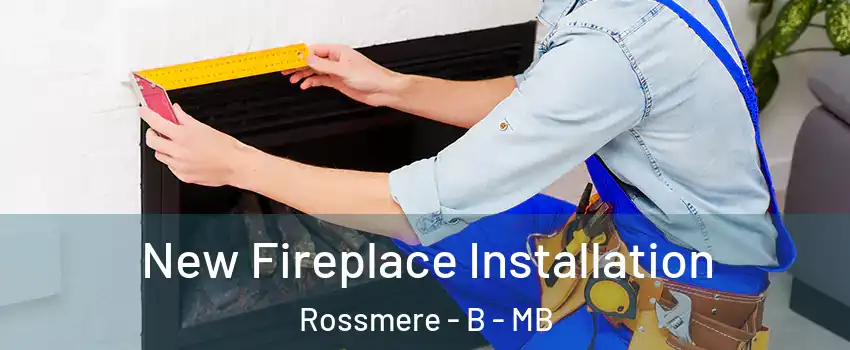  New Fireplace Installation Rossmere - B - MB