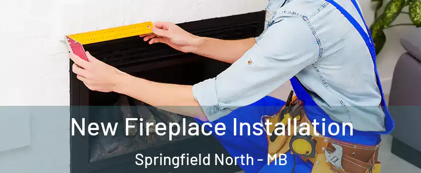  New Fireplace Installation Springfield North - MB