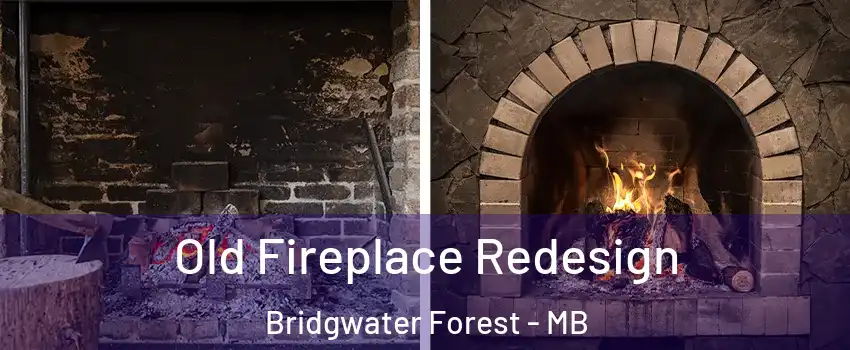  Old Fireplace Redesign Bridgwater Forest - MB