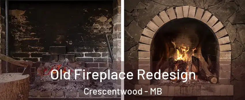  Old Fireplace Redesign Crescentwood - MB