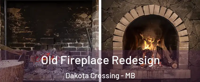  Old Fireplace Redesign Dakota Crossing - MB