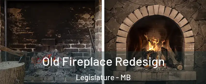  Old Fireplace Redesign Legislature - MB