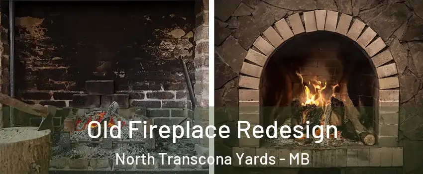  Old Fireplace Redesign North Transcona Yards - MB