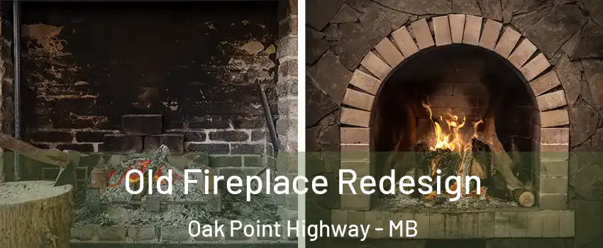  Old Fireplace Redesign Oak Point Highway - MB