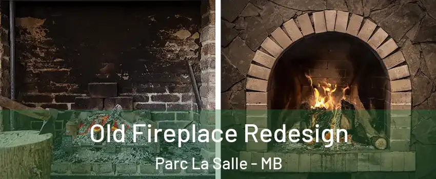  Old Fireplace Redesign Parc La Salle - MB