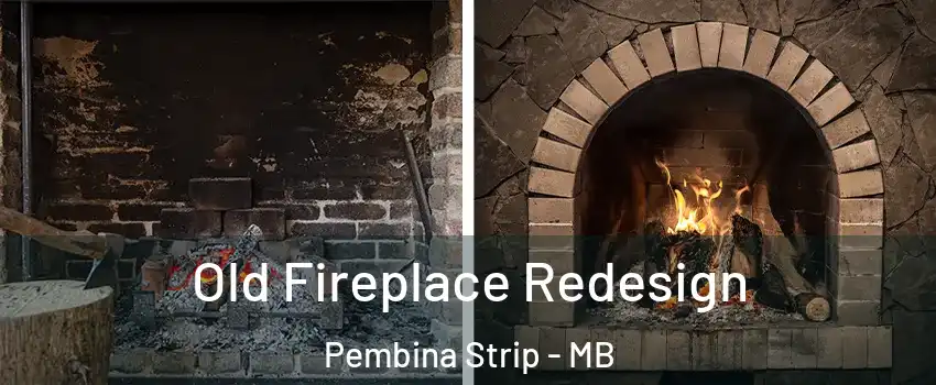  Old Fireplace Redesign Pembina Strip - MB