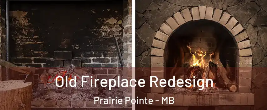  Old Fireplace Redesign Prairie Pointe - MB