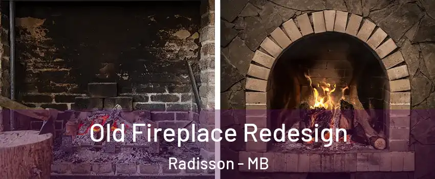  Old Fireplace Redesign Radisson - MB