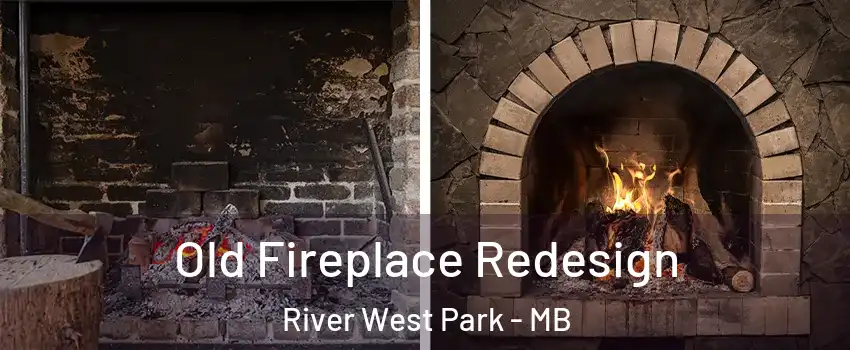  Old Fireplace Redesign River West Park - MB