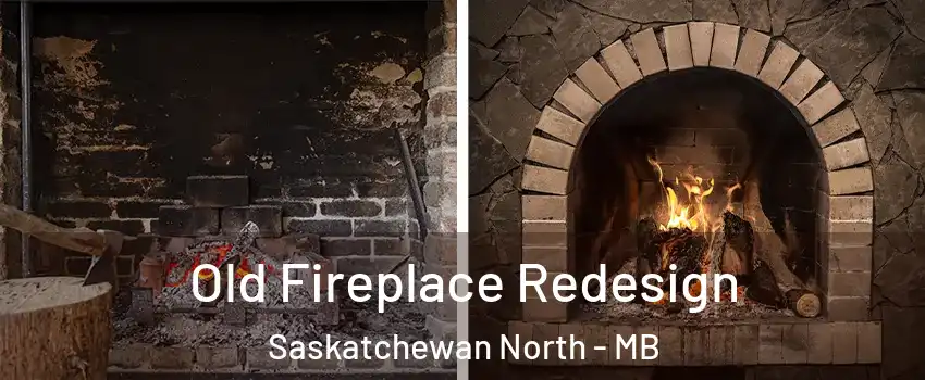  Old Fireplace Redesign Saskatchewan North - MB