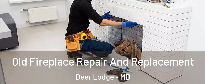  Old Fireplace Repair And Replacement Deer Lodge - MB