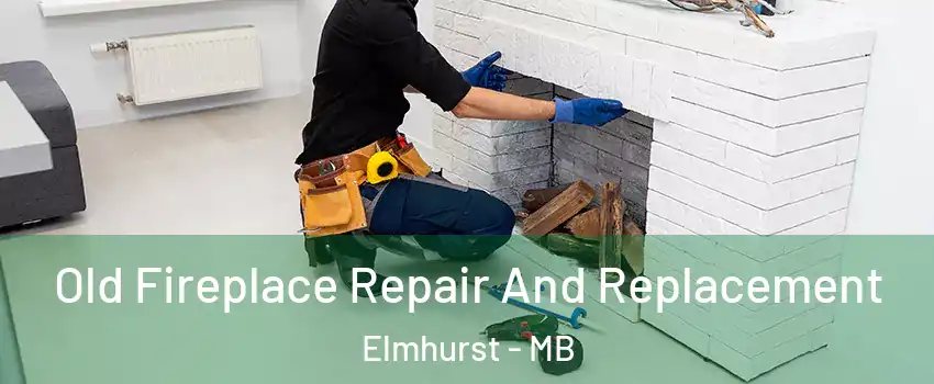  Old Fireplace Repair And Replacement Elmhurst - MB