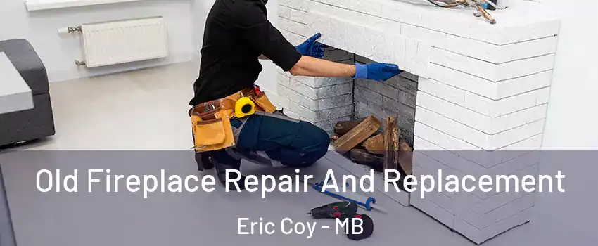  Old Fireplace Repair And Replacement Eric Coy - MB