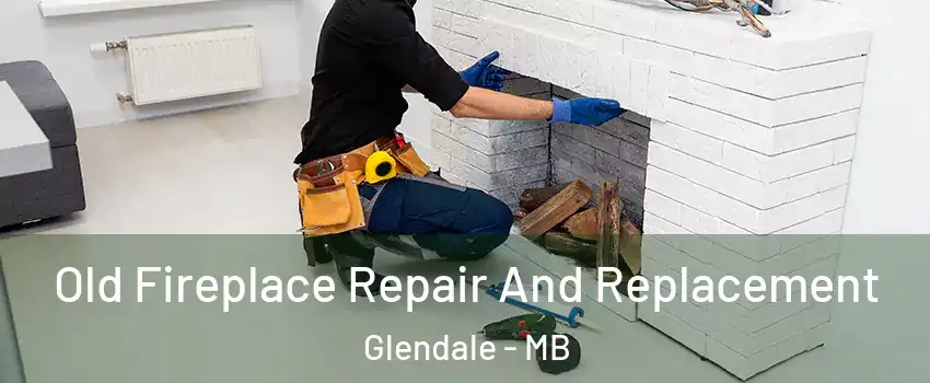 Old Fireplace Repair And Replacement Glendale - MB